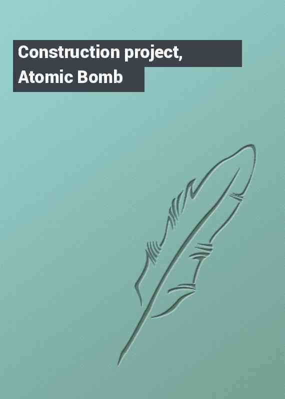 Construction project, Atomic Bomb