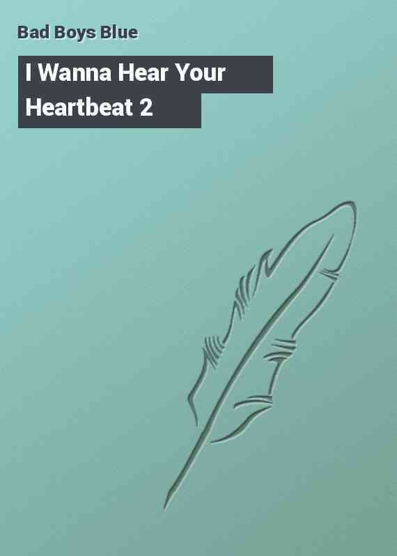 I Wanna Hear Your Heartbeat 2