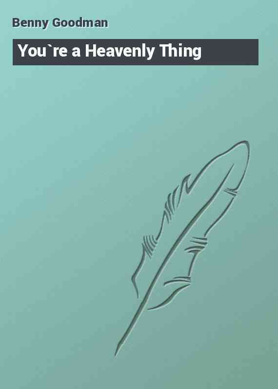 You`re a Heavenly Thing