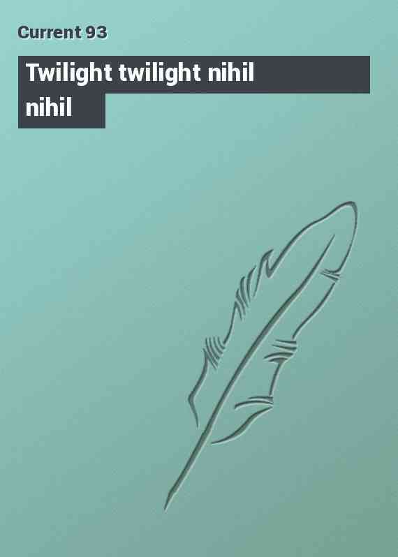 Twilight twilight nihil nihil