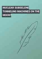 NUCLEAR SUBSELENE TUNNELING MACHINES ON THE MOON?