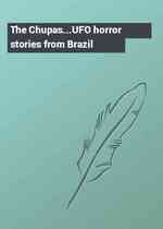 The Chupas...UFO horror stories from Brazil