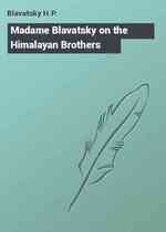Madame Blavatsky on the Himalayan Brothers