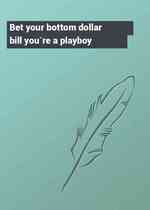 Bet your bottom dollar bill you`re a playboy