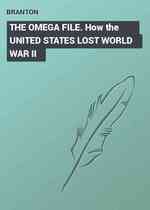 THE OMEGA FILE. How the UNITED STATES LOST WORLD WAR II