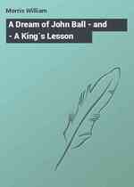 A Dream of John Ball - and - A King`s Lesson