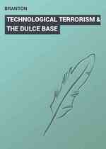 TECHNOLOGICAL TERRORISM & THE DULCE BASE