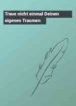 Traue nicht einmal Deinen eigenen Traumen