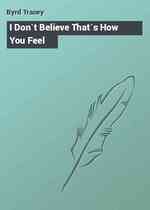 I Don`t Believe That`s How You Feel