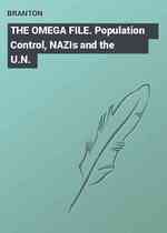 THE OMEGA FILE. Population Control, NAZIs and the U.N.