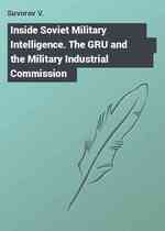 Inside Soviet Military Intelligence. The GRU and the Military Industrial Commission