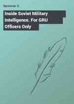 Inside Soviet Military Intelligence. For GRU Officers Only